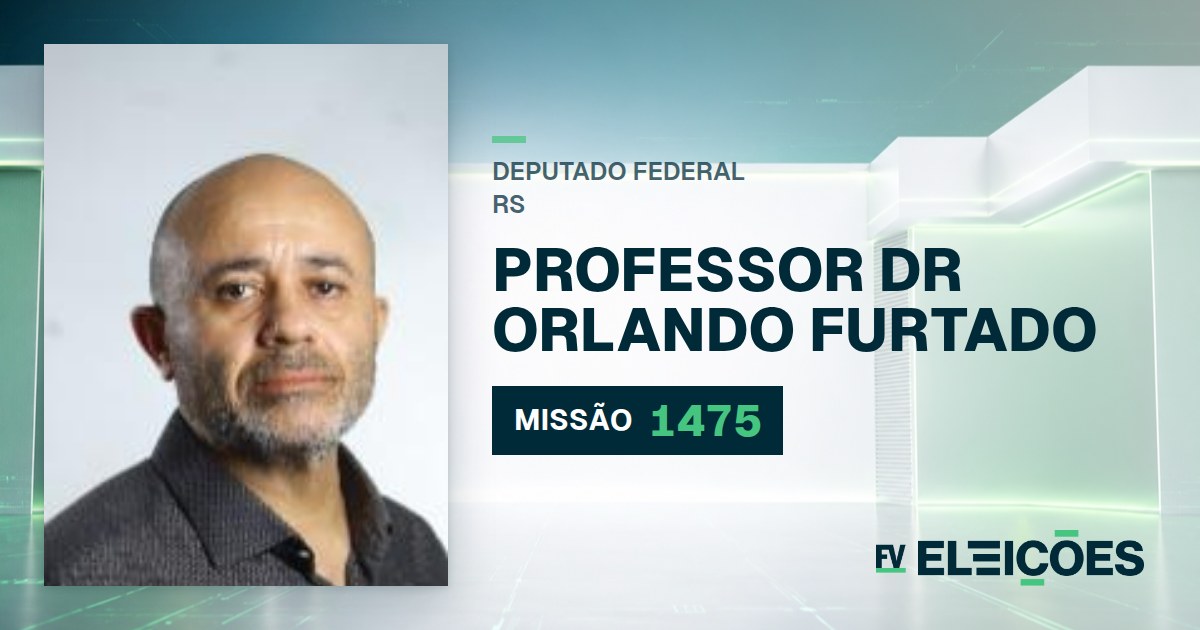 Quem é Professor Dr Orlando Furtado, candidato a deputado federal do RS pelo MISSÃO