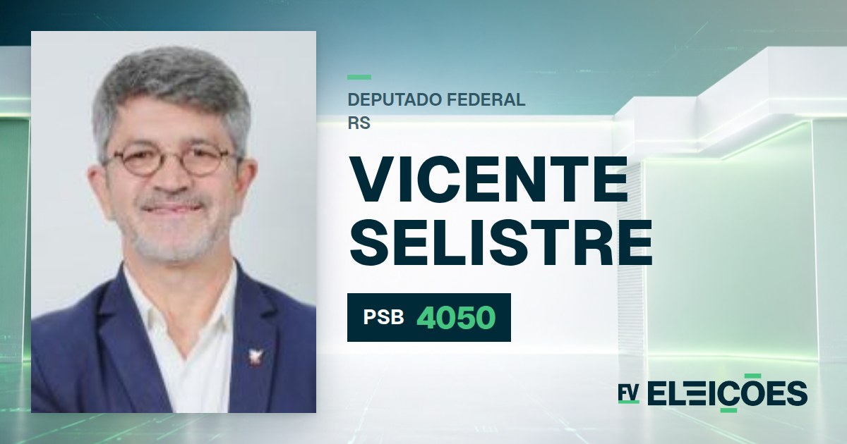 Quem é Vicente Selistre, candidato a deputado federal do RS pelo PSB