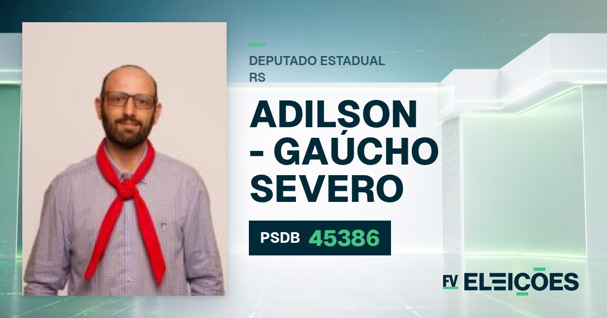 Quem é Adilson - Gaúcho Severo, candidato a deputado estadual do RS pelo PSDB